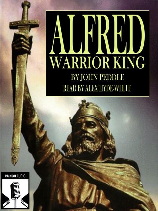 Title details for Alfred--Warrior King (Unabridged) by John Peddle - Available